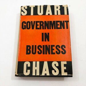 Vintage Government In Business Stuart Chase 1935 First Edition HCDC